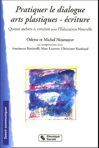 Pratiquer le dialogue arts plastiques-écriture : quinze ateliers de création pour l'éducation nouvel