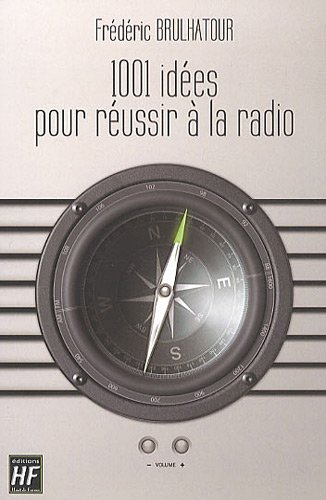 1.001 idées pour réussir à la radio