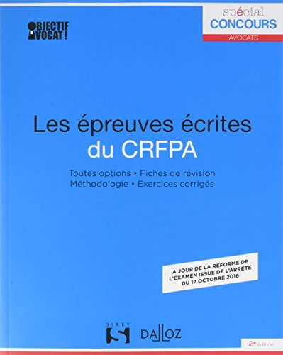 Les épreuves écrites du CRFPA : toutes options, fiches de révision, méthodologie, exercices corrigés