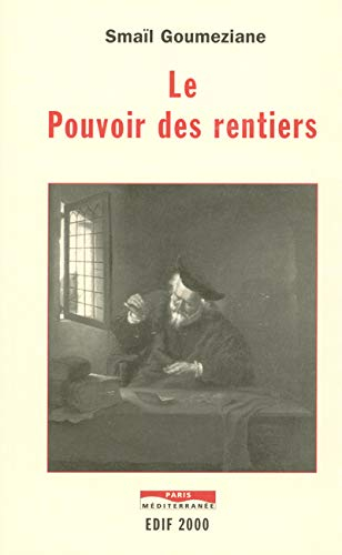 Le pouvoir des rentiers : essai sur l'histoire de la rente et des rentiers des origines à nos jours