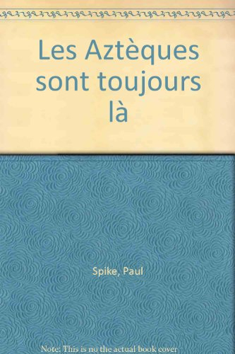 Les Aztèques sont toujours là