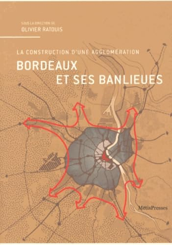 Bordeaux et ses banlieues : la construction d'une agglomération