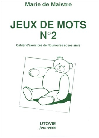Jeux de mots : cahier d'exercices de Nounourse et ses amis. Vol. 2