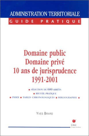 Domaine public, domaine privé : 10 ans de jurisprudence commentée, 1991-2001 : une sélection exclusi