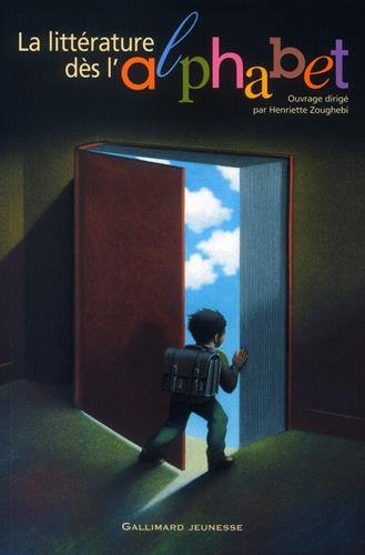 La littérature dès l'alphabet : pour une première culture littéraire et artistique à l'école primair