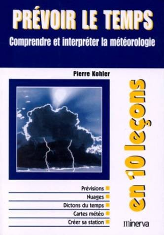 Prévoir le temps : comprendre et interpréter la météorologie