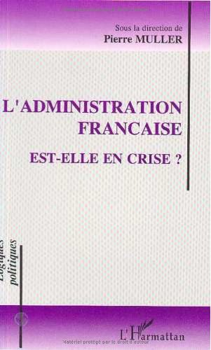 L'Administration française est-elle en crise ? : actes