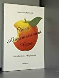Bien alimentairement vôtre : Introduction à l'hygiénisme