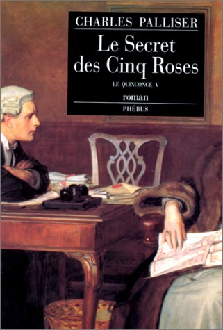 Le quinconce. Vol. 5. Le secret des cinq roses