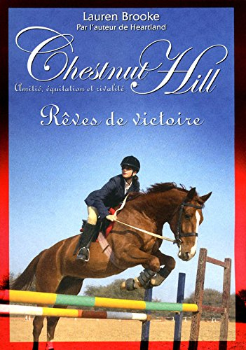 Chestnut Hill : amitié, équitation et rivalité. Vol. 7. Rêves de victoire