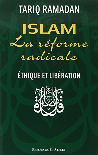 Islam : la réforme radicale : éthique et libération