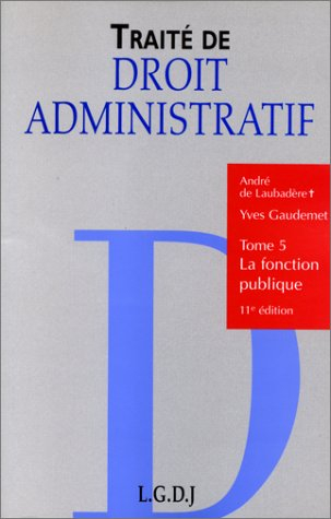 TRAITE DE DROIT ADMINISTRATIF. Tome 5, La fonction publique, 11ème édition