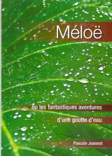 Méloë ou Les fantastiques aventures d'une goutte d'eau