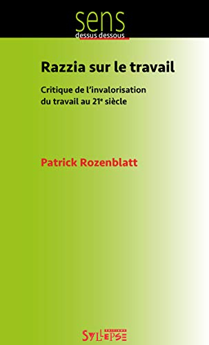 Razzia sur le travail : critique de l'invalorisation du travail au 21e siècle