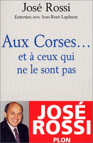 Aux Corses, et à ceux qui ne le sont pas : entretiens avec Jean-René Laplayne