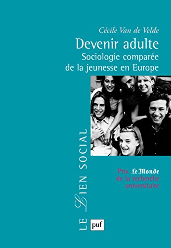 Devenir adulte : sociologie comparée de la jeunesse en Europe