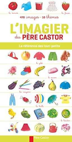 L'imagier du Père Castor : la référence des tout-petits : 470 images, 10 thèmes