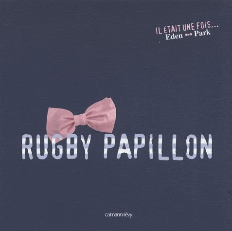 Rugby papillon : il était une fois... Eden park