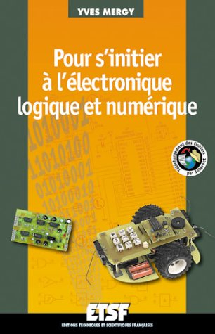 Pour s'initier à l'électronique logique et numérique