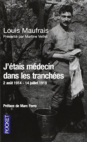 J'étais médecin dans les tranchées : 2 août 1914-14 juillet 1919