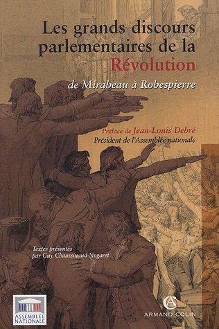 Les grands discours parlementaires de la Révolution : de Mirabeau à Robespierre : 1789-1795