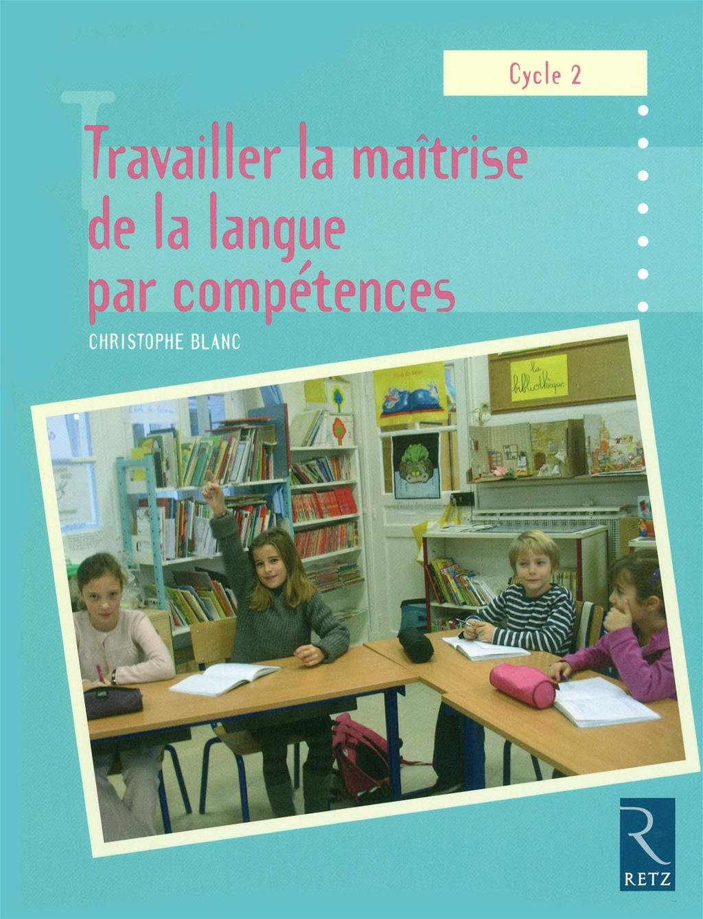 Travailler la maîtrise de la langue par compétences, cycle 2