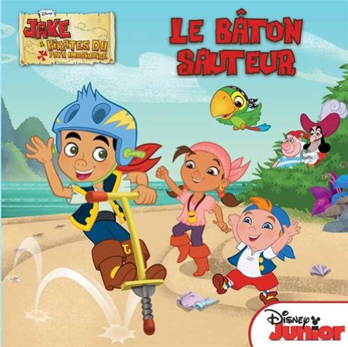Jake et les pirates du pays imaginaire. Vol. 2. Le bâton sauteur
