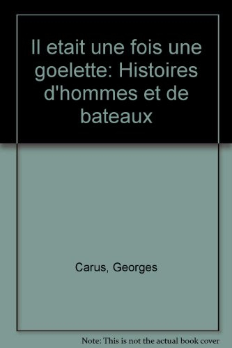 il était une fois une goélette : histoires d'hommes et de bateaux