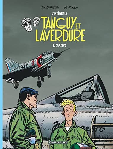 Tanguy et Laverdure : l'intégrale. Vol. 3. Cap zéro