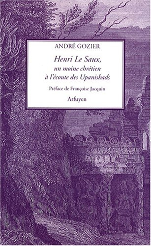 Henri Le Saux : un moine chrétien à l'écoute des Upanishads