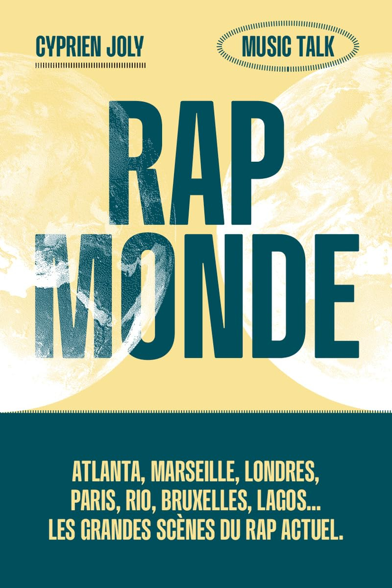 Rap monde : Atlanta, Marseille, Londres, Paris, Rio, Bruxelles, Lagos... : les grandes scènes du rap