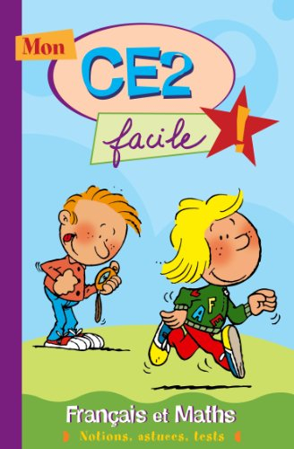 Mon CE2 facile ! Français et maths : notions, astuces, tests