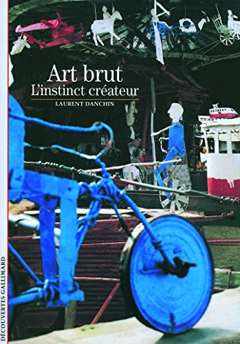 Art brut : l'instinct créateur