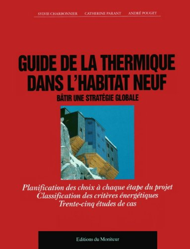 Guide de la thermique dans l'habitat neuf : bâtir une stratégie globale