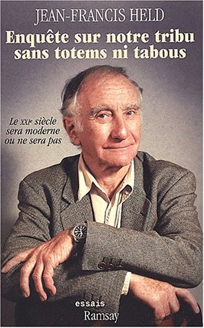 Enquête sur notre tribu sans totems ni tabous : le XXIe siècle sera moderne ou ne sera pas