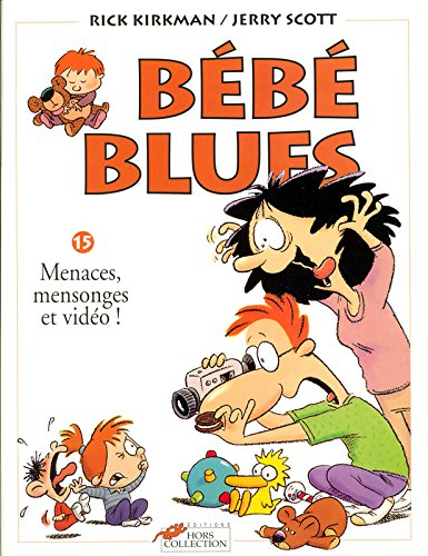 Bébé blues. Vol. 15. Menaces, mensonges et vidéo !