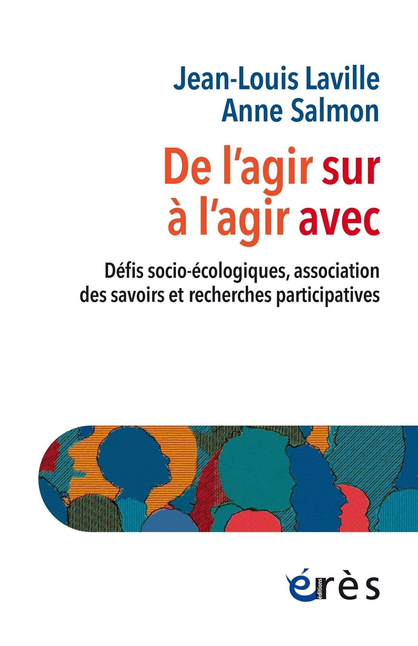De l'agir sur à l'agir avec : défis socio-écologiques, association des savoirs et recherches partici