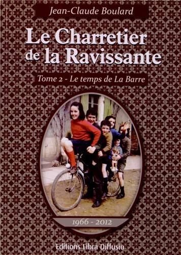 Le charretier de la Ravissante. Vol. 2. Le temps de la Barre, 1966-2012