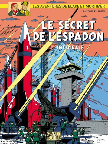 Les aventures de Blake et Mortimer. Le secret de l'Espadon : l'intégrale