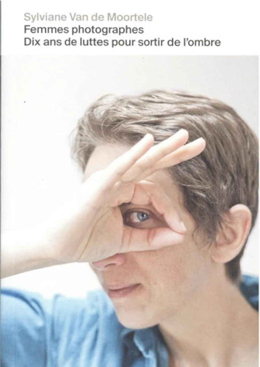 Femmes photographes : dix ans de luttes pour sortir de l'ombre