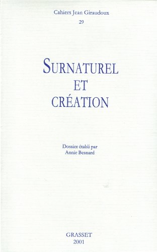 Cahiers Jean Giraudoux, n° 29. Surnaturel et création