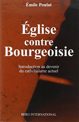 Eglise contre bourgeoisie : introduction au devenir du catholicisme actuel