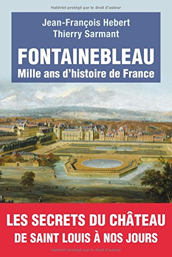 fontainebleau : mille ans d'histoire de france