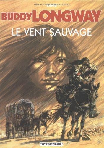 Buddy Longway. Vol. 13. Le vent sauvage