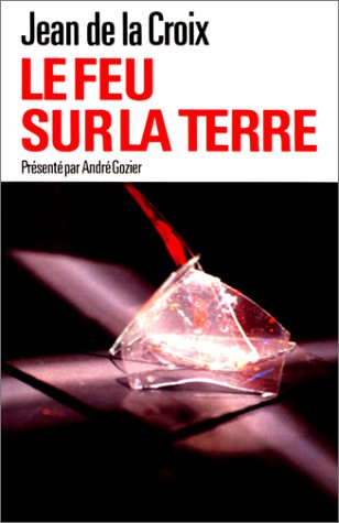 Le Feu sur la Terre : un choix de textes du saint pour le 4e centenaire de sa mort