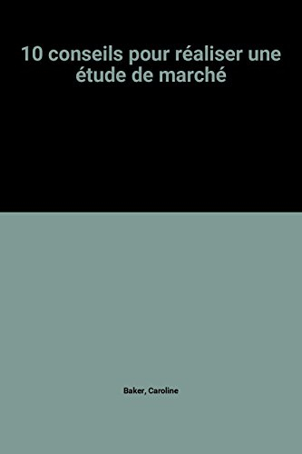 10 conseils pour réaliser une étude de marché