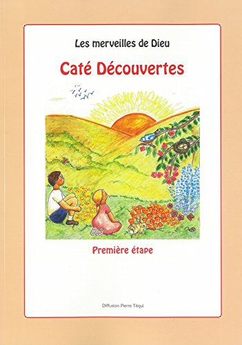 Les merveilles de Dieu. Vol. 1. Caté découvertes : première étape du catéchisme de base