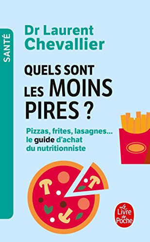 Quels sont les moins pires ? : pizzas, frites, lasagnes... : le guide d'achat du nutritionniste