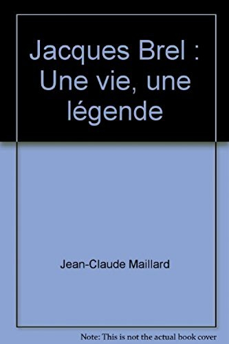 Jacques Brel : une vie, une légende