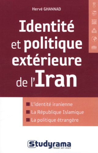 Identité et politique extérieure de l'Iran : l'identité iranienne, la République islamique, la polit